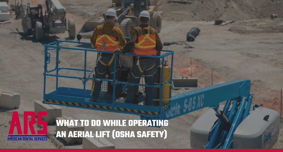 What to Do While Operating an Aerial Lift (OSHA Safety) American