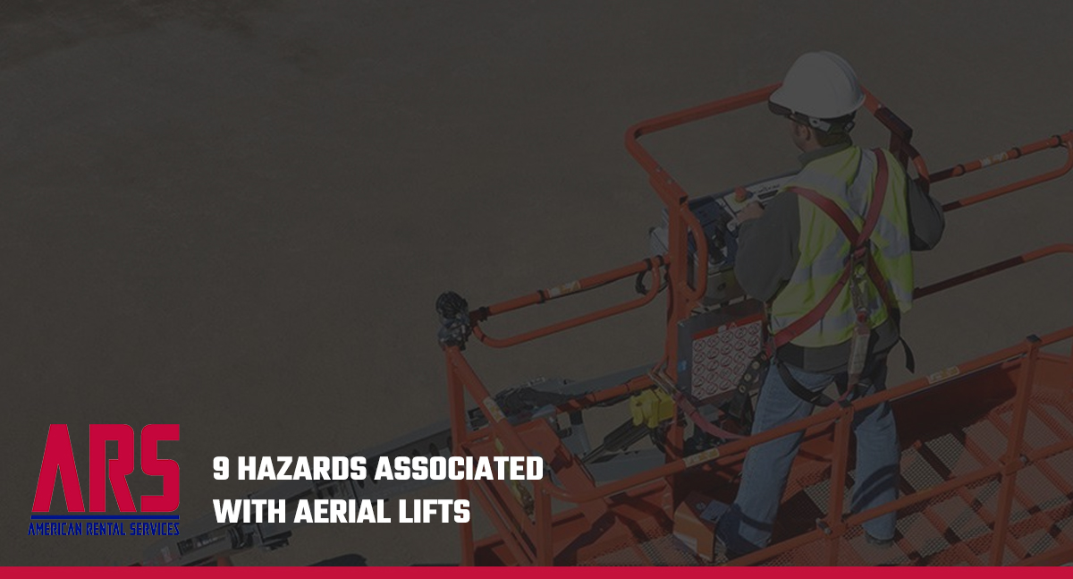 9 Hazards Associated with Aerial Lifts American Rental Services